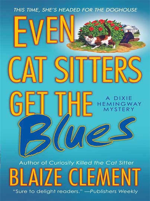 Title details for Even Cat Sitters Get the Blues by Blaize Clement - Wait list